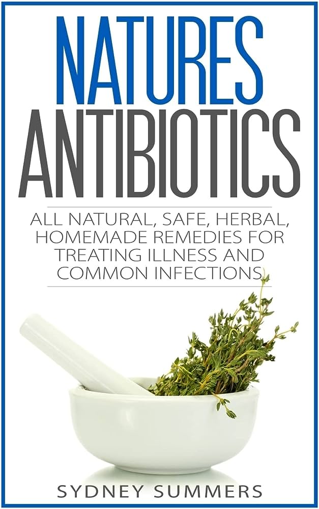 Natures Defense: Natural Antibiotics For Infection